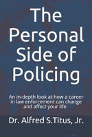 The Personal Side of Policing: An in-depth look at how a career in law enforcement can change and affect your life. 0692118756 Book Cover