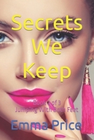 Secrets We Keep: Book 2 of 3 - Jumping With Both Feet B0C2S14C49 Book Cover