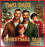 Two Dads' Christmas Tale: A Festive Family Celebration B0CPRPT7D3 Book Cover