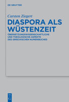 Diaspora ALS Wustenzeit: Ubersetzungswissenschaftliche Und Theologische Aspekte Des Griechischen Numeribuches 3110425025 Book Cover