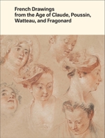 French Drawings from the Age of Claude, Poussin, Watteau, and Fragonard: Highlights from the Collection of the Harvard Art Museums 0300250916 Book Cover