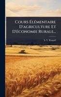 Cours Ã lÃ(c)mentaire D'agriculture Et D'Ã(c)conomie Rurale... (French Edition) 1024518337 Book Cover