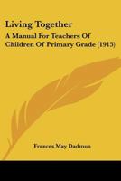 Living Together: A Manual For Teachers Of Children Of Primary Grade 1166600513 Book Cover
