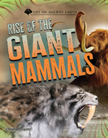 Rise of The Giant Mammals (Life On Ancient Earth) 1668974525 Book Cover