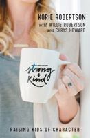Strong and Kind: Raising Kids of Character 0718036883 Book Cover