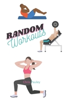 Random Workouts - Let's randomize your workouts and shake things up! B0C9SQHM2C Book Cover