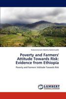 Poverty and Farmers' Attitude Towards Risk: Evidence from Ethiopia 384848871X Book Cover