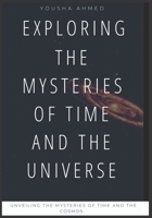 Exploring the Mysteries of Time and the Universe B0C4X6RBT2 Book Cover