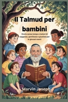 Il Talmud per bambini: Storie senza tempo e lezioni di saggezza, gentilezza e giustizia per le giovani menti (Italian Edition) B0F67B54PT Book Cover