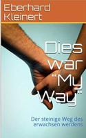 Dies war "My Way": Der steinige Weg des erwachsen werdens 1796630519 Book Cover