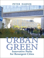 Urban Green: Innovative Parks for Resurgent Cities 1597266841 Book Cover
