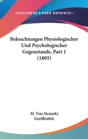 Beleuchtungen Physiologischer Und Psychologischer Gegenstande, Part 1 (1805) 1120459729 Book Cover