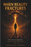 When Reality Fractures B0HBQCMY2S Book Cover