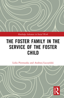 The Foster Family in the Service of the Foster Child (Routledge Advances in Social Work) 1041110413 Book Cover