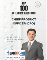 Top 100 Chief Product Officer (CPO) Interview questions: Fully Solved: Show Product Leadership with Real-World Wisdom (Top 100 Interview Questions: Leadership and Executive Series) B0FKYCY7CM Book Cover