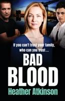 Bad Blood: An unforgettable gritty gangland thriller from bestseller Heather Atkinson 1800482728 Book Cover