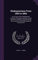 Shakspeariana from 1564 to 1864: An Account of the Shakspearian Literature of England, Germany, France and Other European Countries During Three Centuries, with Bibliographical Introductions 3337205011 Book Cover