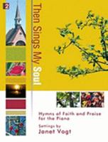 Then Sings My Soul: Hymns of Faith and Praise for the Piano 0893288497 Book Cover