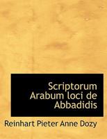 Scriptorum Arabum Loci de Abbadidis 1115766651 Book Cover