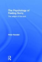 The Psychology of Feeling Sorry: The Weight of the Soul 0415600464 Book Cover