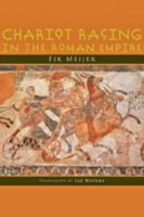 Chariot Racing in the Roman Empire 0801896975 Book Cover