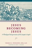 Jesus Becoming Jesus: A Theological Interpretation of the Synoptic Gospels 0813230454 Book Cover