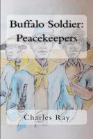 Buffalo Soldier: Peacekeepers 1481933175 Book Cover