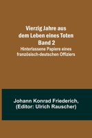 Vierzig Jahre aus dem Leben eines Toten. Band 2; Hinterlassene Papiere eines franz?sisch-deutschen Offiziers 9356789479 Book Cover