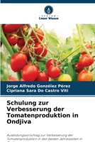 Schulung zur Verbesserung der Tomatenproduktion in Ondjiva (German Edition) 6208694965 Book Cover