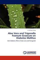 Aloe Vera and Trigonella Foenum Graecum on Diabetes Mellitus: Anti diabetic effect of aloe vera and fenugreek 3846521884 Book Cover