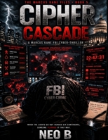 CIPHER: Cascade: A Marcus Kane FBI Cyber-Thriller (CIPHER - An FBI Cyber Crimes Detective Series) B0GWN7SRTV Book Cover