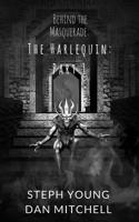 Behind the Masquerade: The Harlequin: Part 1 198174049X Book Cover