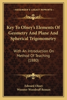 Key to Olney's Elements of Geometry and Plane and Spherical Trigonometry: With an Introduction on Method of Teaching (Classic Reprint) 1164843362 Book Cover