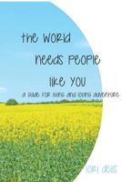 The World Needs People Like You 1364233002 Book Cover