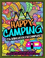 Happy Camping Coloring Book For Campers: 30 Cabin, Caravan, and Hiking Adventure Quotes for Outdoor Lovers B08DSTHTT3 Book Cover