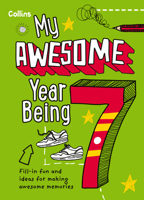 My Awesome Year Being 7: Fill-In Fun and Ideas for Making Awesome Memories 0008825084 Book Cover