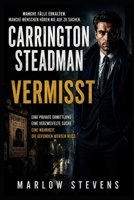 Carrington Steadman — Vermisst: Eine Privatdetektiv-Ermittlung über Wahrheit, Verlust und die Menschen, die niemand aufgeben sollte (German Edition) B0H8D2X73B Book Cover