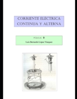 Corriente Eléctrica. Continua y Alterna.: Física 9 B08MWZRSFD Book Cover