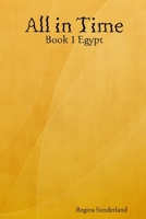 All in Time - Book 1 Egypt 0557086051 Book Cover