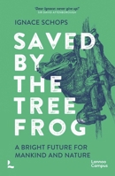 Saved by the Tree Frog: A Bright Future for Mankind and Nature 9401497346 Book Cover