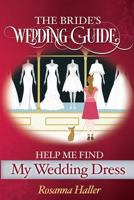 The B.R.I.D.E.S Wedding Guide: Help Me Find a Wedding Dress: Transform from Bewildered Bride to Savvy Shopper! 1606550047 Book Cover