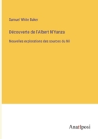 Découverte De L'albert N'yanza: Nouvelles Explorations Des Sources Du Nil 1021330817 Book Cover