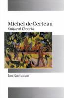 Michel de Certeau: Cultural Theorist (Published in association with Theory, Culture & Society) 0761958983 Book Cover