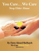 You Care, We Care: (Stop Elder Abuse) 1088089038 Book Cover