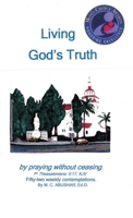 Living God's Truth;: Find Peace in His Word. 1733259856 Book Cover