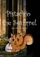 Pistachio The Squirrel 1477677151 Book Cover