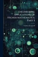 Engineering Applications of Higher Mathematics, Part 5 1378336925 Book Cover