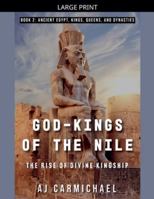God-Kings of the Nile: The Rise of Divine Kingship (Ancient Egypt: Kings, Queens, and Dynasties) B0G32HW5GT Book Cover