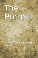 The Preterit: Spanish Verb Conjugation Journal 1095569198 Book Cover