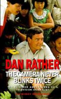 The Camera Never Blinks Twice: The Further Adventures of a Television Journalist 0688097480 Book Cover